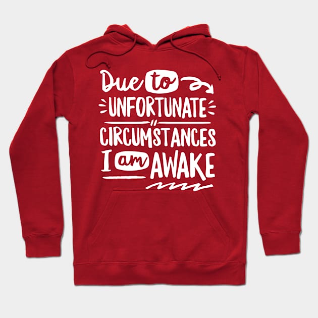 Due To Unfortunate Circumstances Hoodie by DetourShirts